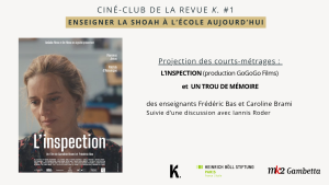 Le Ciné-Club de K. #1 : Enseigner la Shoah à l&rsquo;école aujourd&rsquo;hui